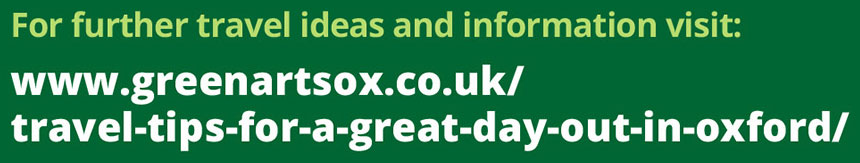 Green Arts Oxfordshire Network has put together travel tips for a great day out in Oxford